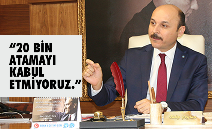 Türk Eğitim-Sen; 20 Bin Atamayı Kabul Etmiyoruz