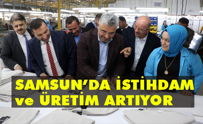 Başkan Aksu; Samsun'da İstihdam ve Üretim Artıyor