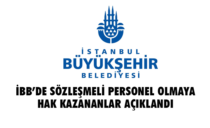 İBB’de Sözleşmeli Personel Olmaya Hak Kazananlar listesi yayınlandı