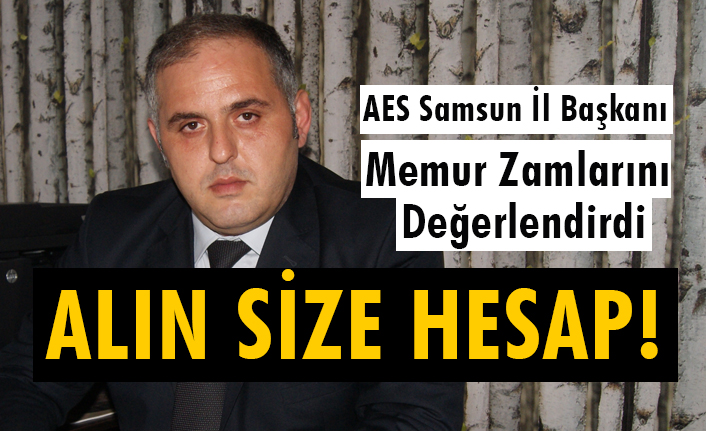 AES Samsun İl Başkanı Bahtiyar, 2020 Memur Zamlarını Değerlendirdi