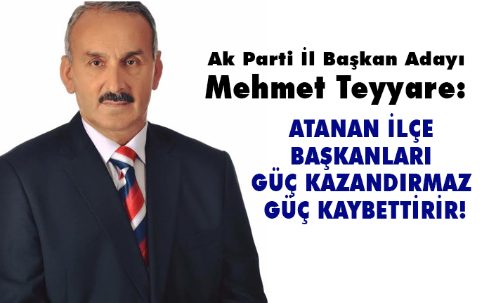 AK Parti Samsun İl Başkan Adayı Mehmet Teyyare, Herkes Aklını Başına Alsın
