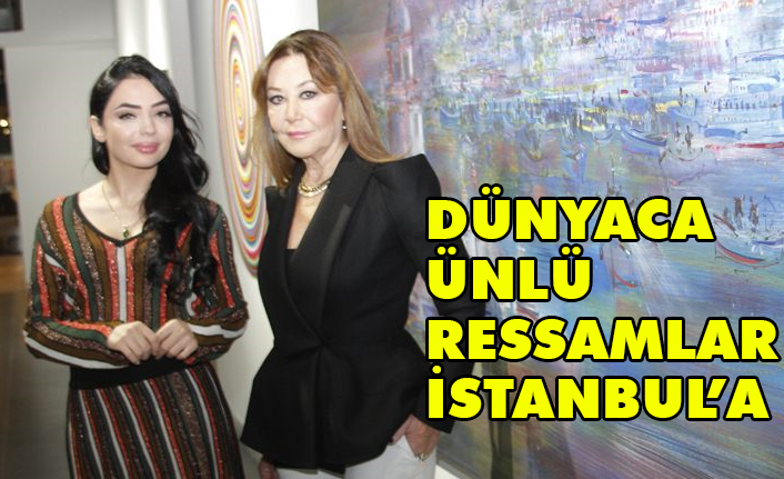 Dünyaca Ünlü Ressamlar İstanbul'a Geldi