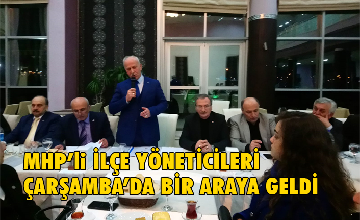 MHP'li Yöneticiler Bölge Toplantısında Çarşamba'da bir Araya Geldi