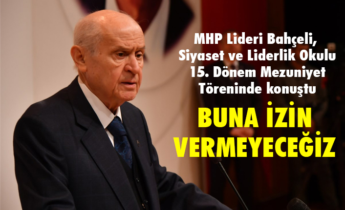 Mhp Lideri Bahceli Siyaset Ve Liderlik Okulu 15 Donem Mezuniyet Toreninde Konustu