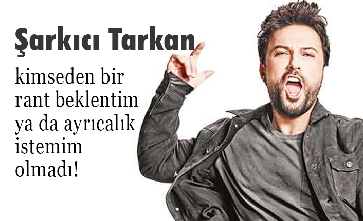 Şarkıcı Tarkan'dan "ALGI" Çıkışı: Kimseden Rant Beklentim Yok!
