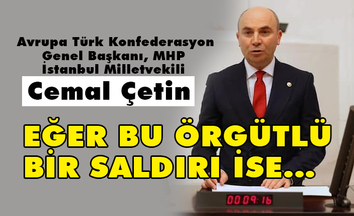 Avrupa Türk Konfederasyon Genel Başkanı Çetin, ırkçı terör saldırısını kınadı