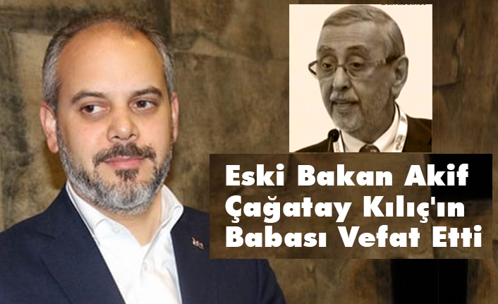 eski bakan akif cagatay kilic in babasi