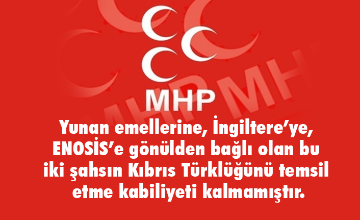 MHP'den Açıklama; Akıncı ve Burcu derhâl görevlerinden istifa etmelidir