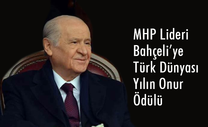 MHP Lideri Bahçeli'ye, Türk Dünyası Yılın Onur Ödülü