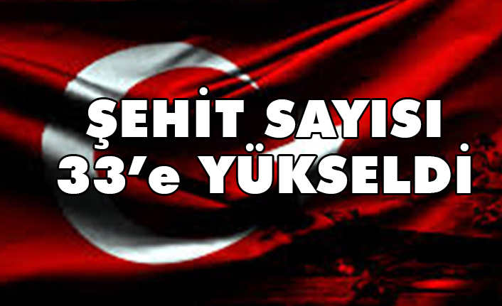 Şehit Haberleri: 33 asker şehit oldu, 32 asker yaralı