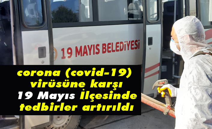 19 Mayıs Belediyesi corona (covid-19) Virüsüne Karşı Aldı
