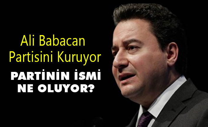 Ali Babacan Partisini Kuruyor, Partinin İsmi Ne oldu?