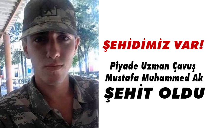 İdlib'de Piyade Uzman Çavuş Mustafa Muhammed Ak şehit oldu