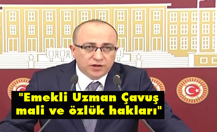 MHP'li Yönter'den, "Emekli Uzman Çavuş mali ve özlük hakları"