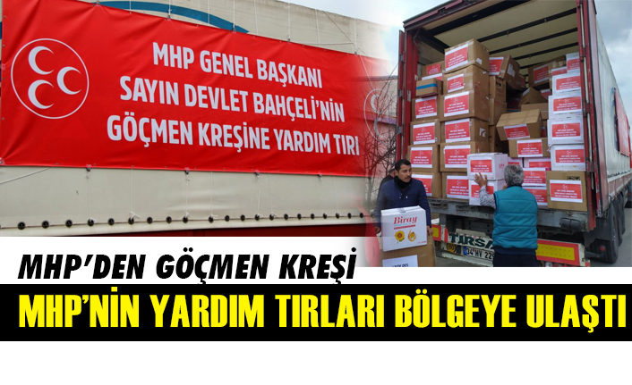 MHP'nin Göçmen Kreşi ve Yardım Tırları Bölgede
