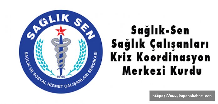 Sağlık-Sen Sağlık Çalışanları Kriz Koordinasyon Merkezi Kurdu