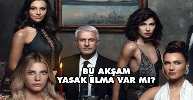 Yasak Elma Bu Akşam var mı, Ne Zaman Yayınlanacak?