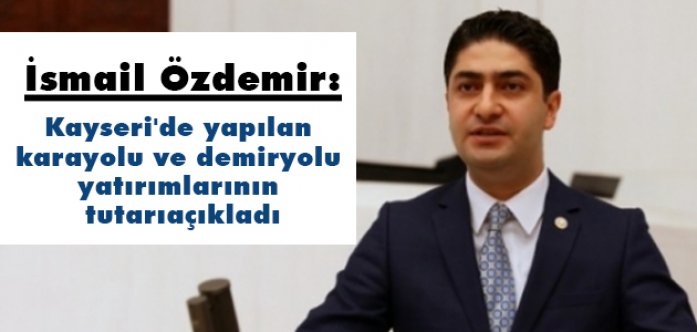 Kayseri'de yapılan Karayolu ve Demiryolu yatırımlarının tutarı ne kadar?