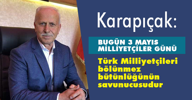 MHP İl Başkanı Karapıçak'tan, '3 Mayıs Milliyetçiler Günü' Mesajı