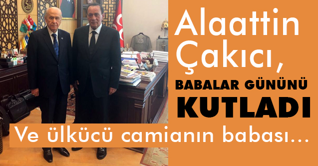 Alaattin Çakıcı; Türk dünyasının efsane lideri ülkücü camianın babası
