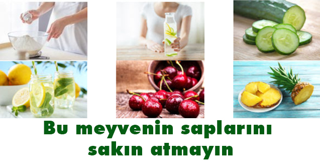 Bu meyvenin saplarını sakın atmayın, Her Gün Bir Bardak İçin!