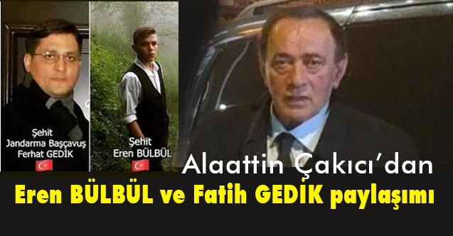 Çakıcı, Şehit Ferhat Gedik ve Eren Bülbül'ü Andı