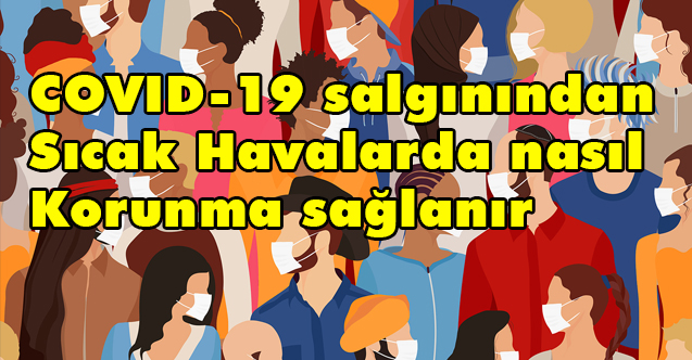 COVID-19 salgınından Sıcak Havalarda nasıl Korunma sağlanır