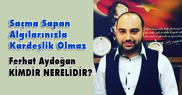 Gazeteci Ferhan Aydoğan, Sizin Saçma Sapan Algılarınızla Kardeşlik Olmaz