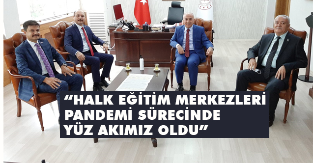 Geylan; Halk Eğitim Merkezleri Pandemi Sürecinde Yüz Akımız Oldu