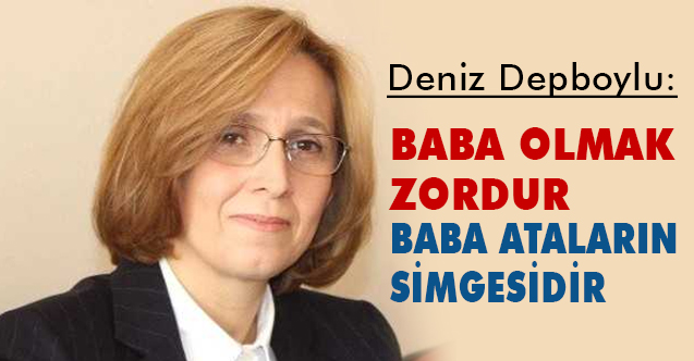 MHP'li Depboylu, 'Babalar Gününü' kutladı: Baba Ataların Simgesidir