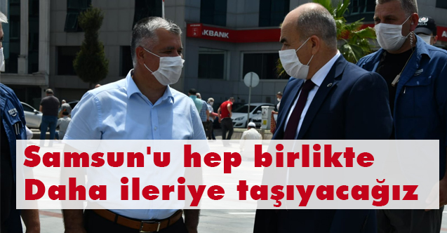 Vali Zülkif Dağlı, Samsun'u hep birlikte daha ileriye taşıyacağız