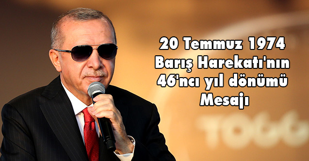 20 Temmuz 1974 Barış Harekatı'nın 46'ncı yıl dönümü Mesajı