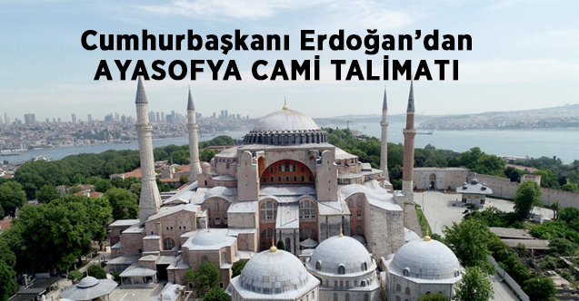 Erdoğan'dan İstanbul Valisi Yerlikaya'ya Ayasofya Cami Talimatı