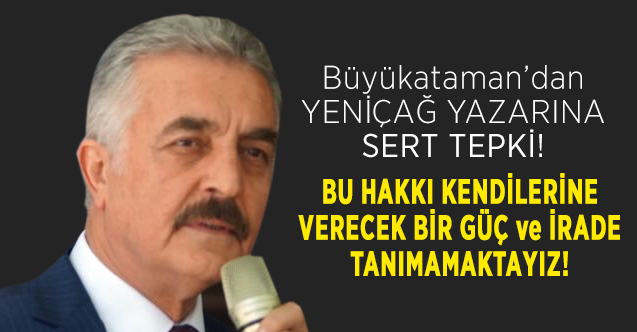 MHP'li Büyükataman'dan Yeniçağ Gazetesi Yazarı Uğuroğlu'ya Sert Cevap