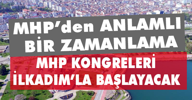 MHP'nin 13. Büyük Kongresi Samsun’un İlkadım ilçesiyle başlayacak