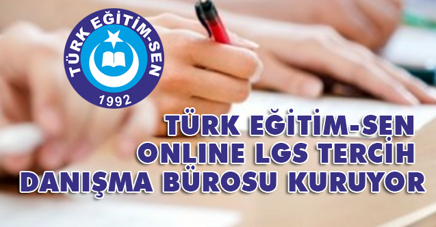 Türk Eğitim-Sen Online LGS Danışma Bürosu Kuruyor