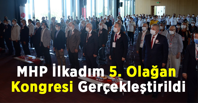 MHP İlkadım 5. Olağan Kongresi (Pazar, 9 Ağustos 2020) Gerçekleştirildi