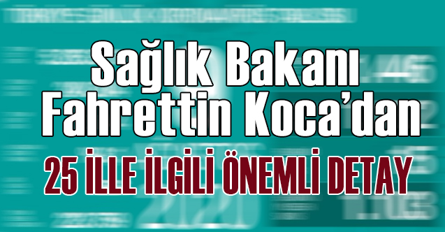 Sağlık Bakanı Koca'dan Son Gelişmelerle ilgili Önemli Bilgi