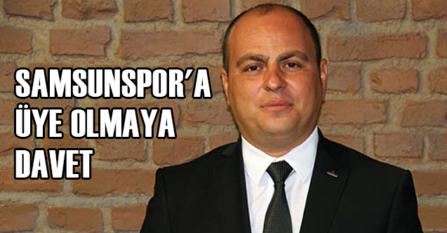 Savaş Gömeç, Samsunspor Sevdalılarını Üye Olmaya Davet Etti
