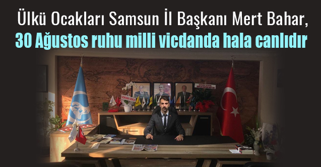 Ülkü Ocakları Samsun İl Başkanı Bahar, 30 Ağustos Zafer Bayramını Kutladı