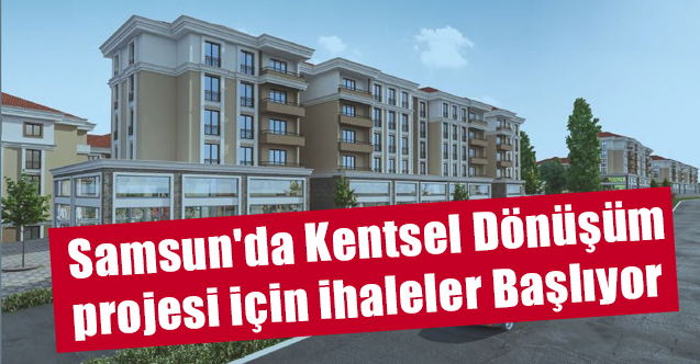 Samsun'da Kentsel Dönüşüm Projesi İçin İhaleler Başlıyor