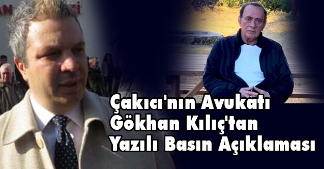 Çakıcı'nın Avukatı Gökhan Kılıç'tan Yazılı Basın Açıklaması