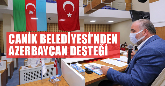 Canik Meclis Üyelerinden Ermenistan'a Kınama, Azerbaycan'a Destek