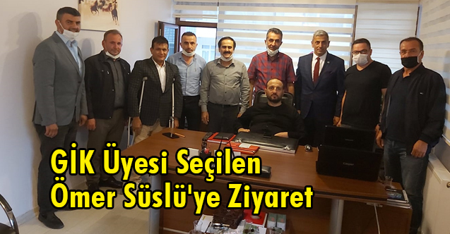İyi Parti GİK Üyesi Seçilen Ömer Süslü'ye Ziyaret