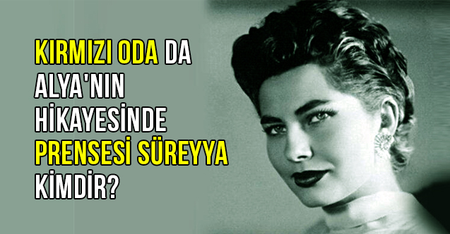 Kırmızı Oda da Alya'nın Hikayesinde Prensesi Süreyya kimdir?