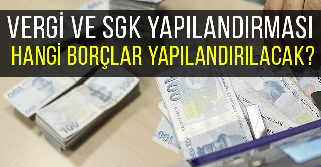 Vergi Borçları SGK Yapılandırma... (Af Ne zaman Çıkar)