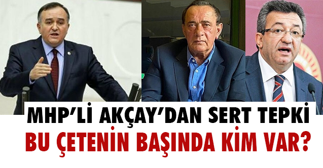 MHP'li Akçay'dan, Engin Altay'a Sert tepki!