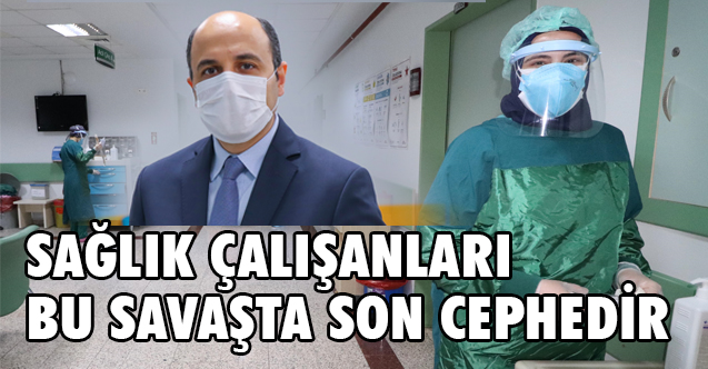 Samsun İl Müdürü Oruç, Sağlık Çalışanları Bu Savaşta Son Cephedir