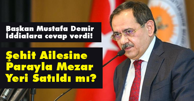 Başkan Demir Açıkladı: Şehit Ailesine Parayla Mezar Yeri Satıldı mı?