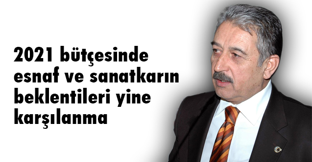 Keskin: Esnaf siyasetin dilinde var, gönlünde ve bütçede yoktur